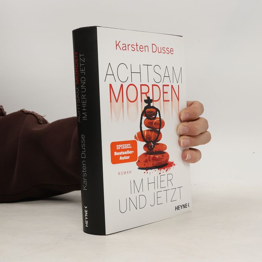 Karsten Dusse Achtsam morden. Im Hier und Jetzt