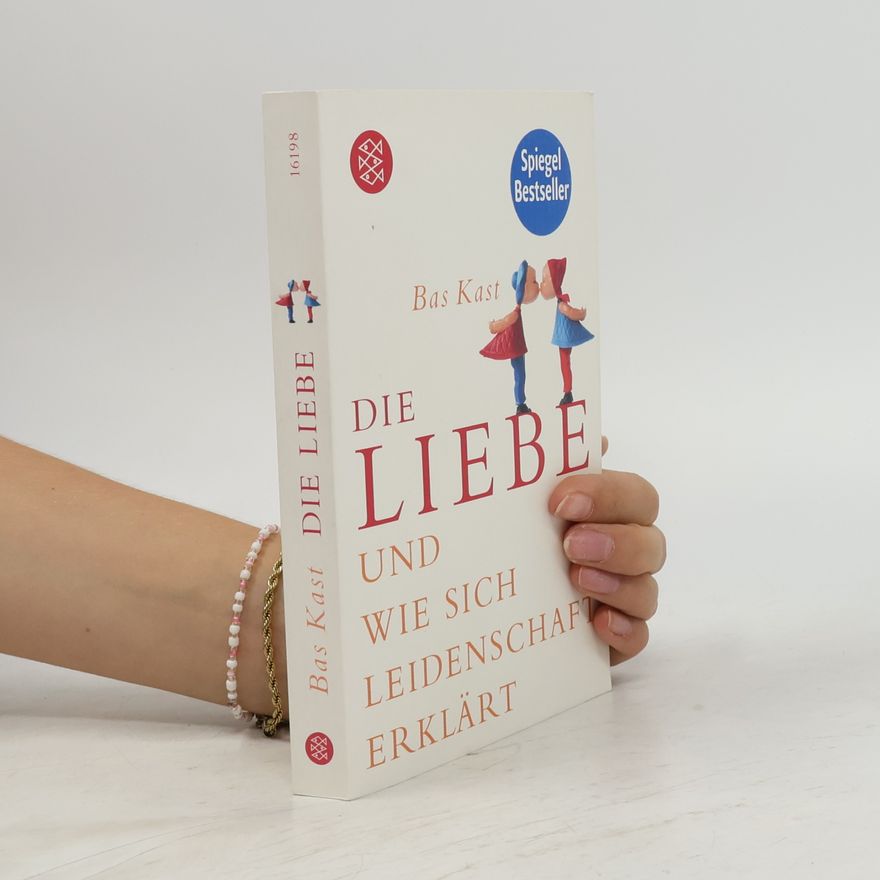 Bas Kast Die Liebe und wie sich Leidenschaft erklärt
