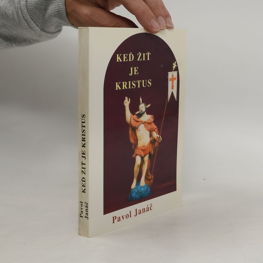 Pavol Janáč Keď žiť je Kristus
