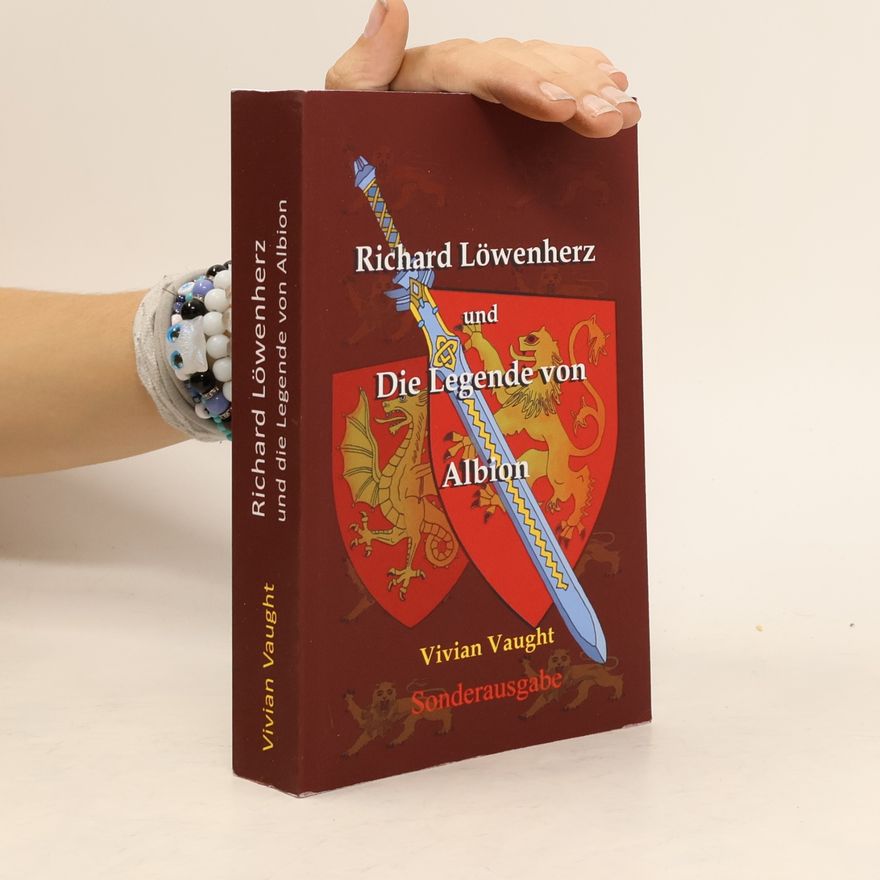 Vivian Vaught Richard Löwenherz und die Legende von Albion