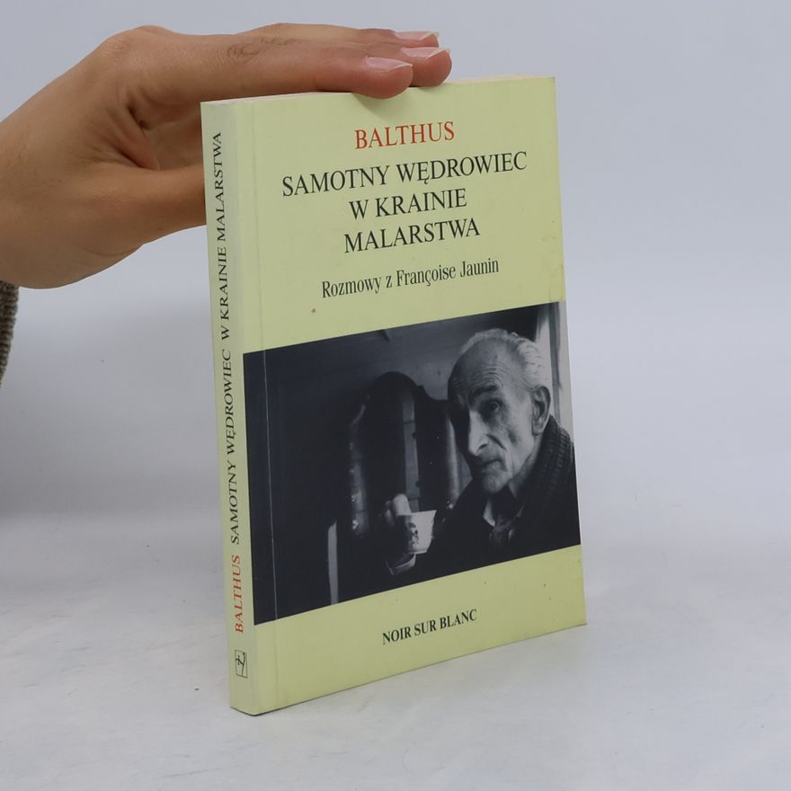 Françoise Jaunin Balthus - samotny wędrowiec w krainie malarstwa