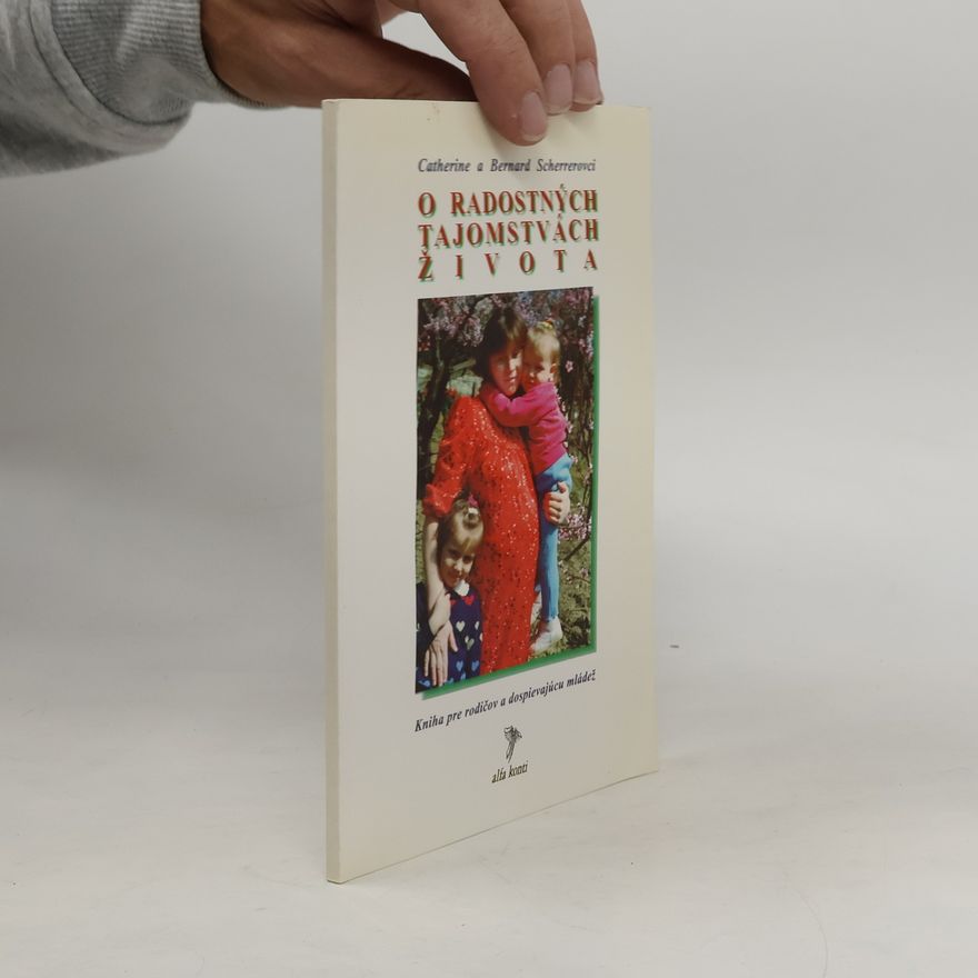 Bernard Scherrer O radostných tajomstvách života