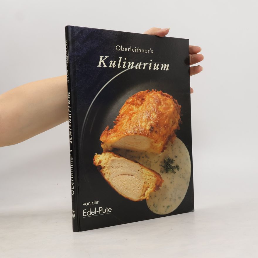 Peter Oberleithner Oberleithner's Kulinarium von der Edel-Pute