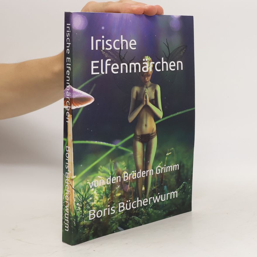 Boris Bücherwurm Irische Elfenmärchen: von den Brüdern Grimm