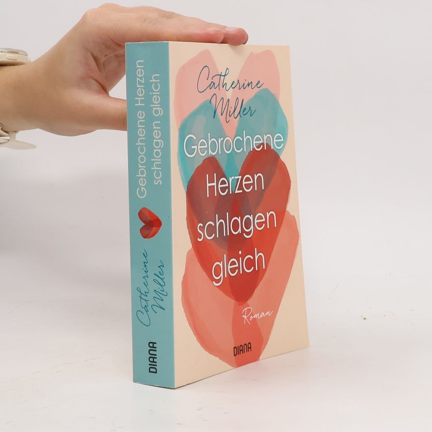 Catherine Miller Gebrochene Herzen schlagen gleich