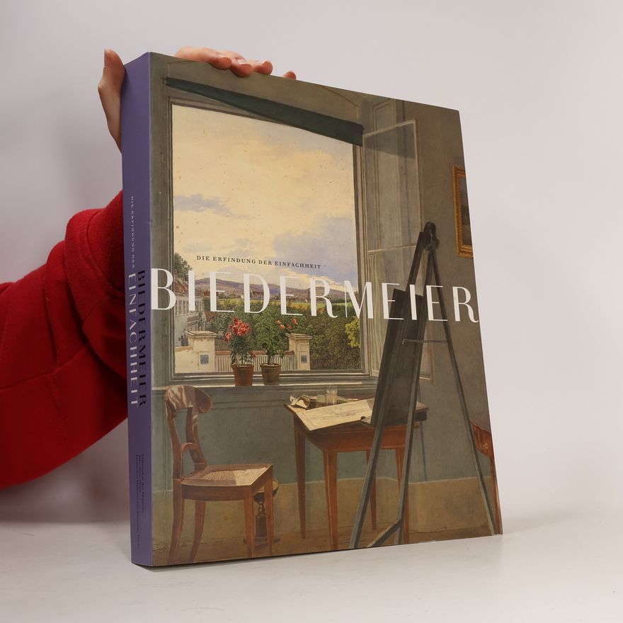 Kolektiv autorů Biedermeier. Die Erfindung der Einfachheit