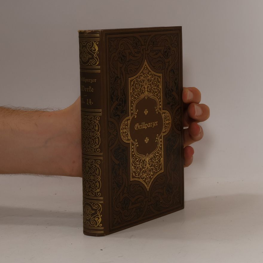 Franz Grillparzer Grillparzer's sämmtliche Werke 13.-14.