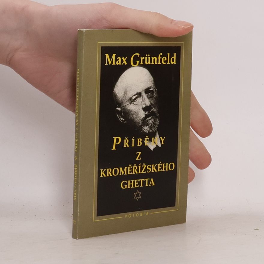 Max Grünfeld Příběhy z kroměřížského ghetta