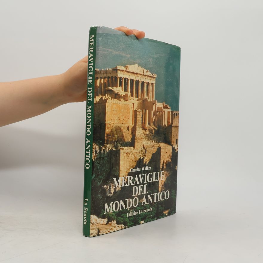 Charles Walker Meraviglie del Mondo Antico