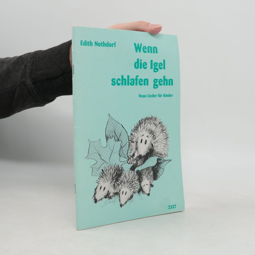 Edith Nothdorf Wenn die Igel schlafen gehn