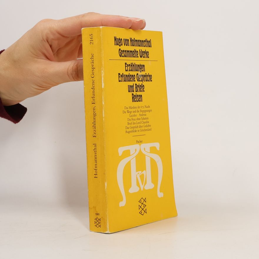 Hugo von Hofmannsthal Erzählungen ; Erfundene Gespräche und Briefe ; Reisen