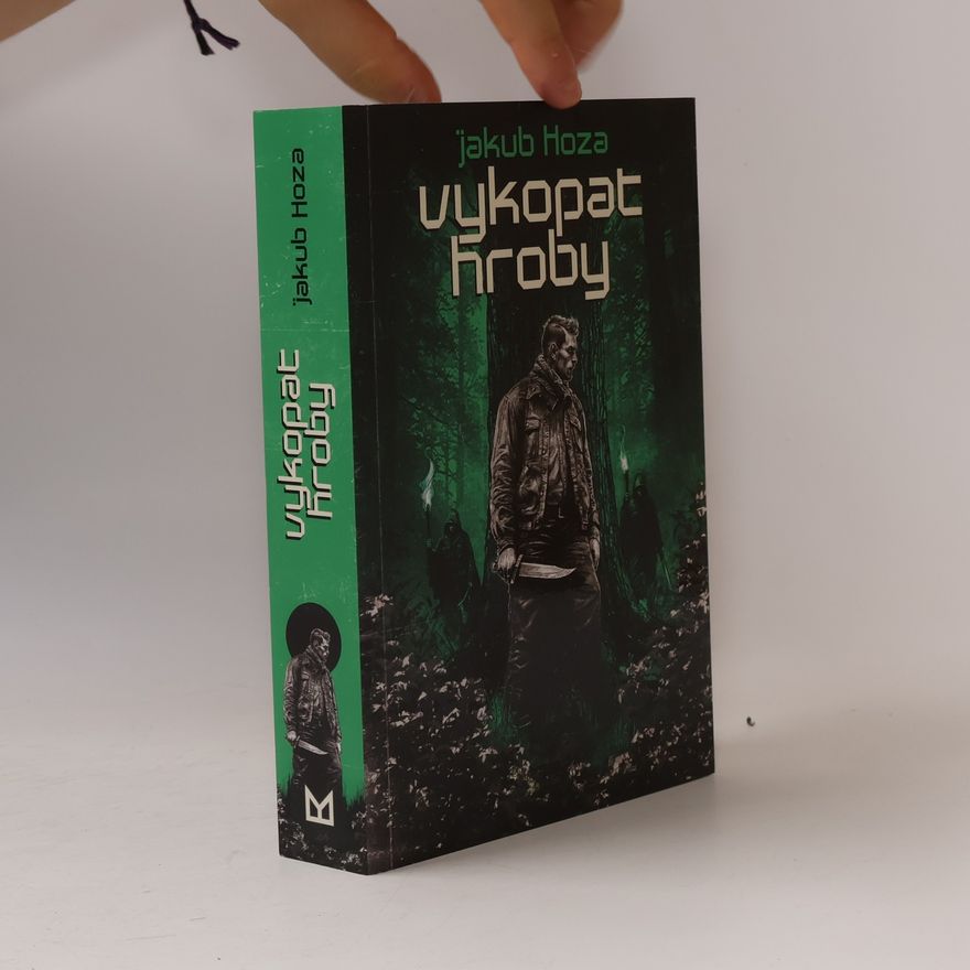 Jakub Hoza Vykopat hroby
