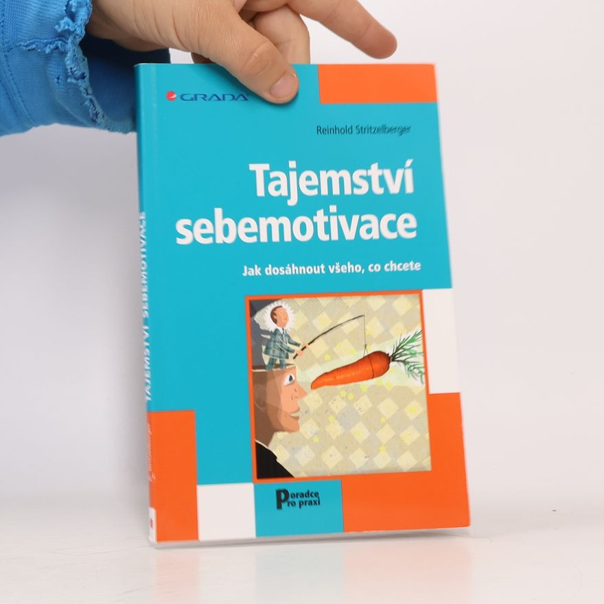 Reinhold Stritzelberger Tajemství sebemotivace. Jak dosáhnout všeho, co chcete