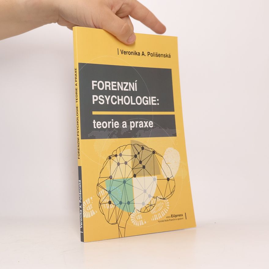 Veronika A. Polišenská Forenzní psychologie – Teorie a praxe