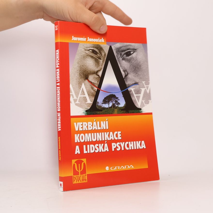 Jaromír Janoušek Verbální komunikace a lidská psychika