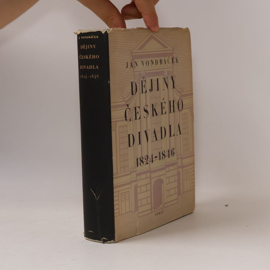 Jan Vondráček Dějiny českého divadla. Doba předbřeznová 1824-1846