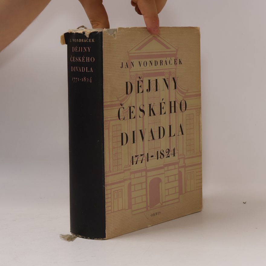 Jan Vondráček Dějiny českého divadla 1771-1824
