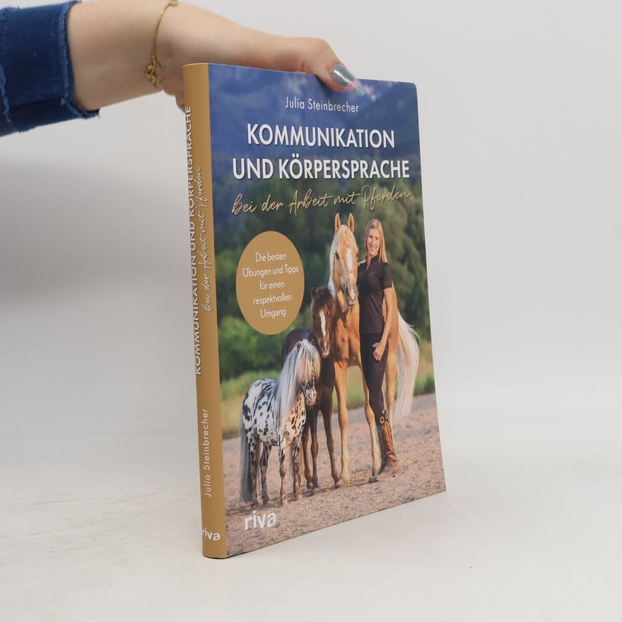 Julia Steinbrecher Kommunikation und Körpersprache bei der Arbeit mit Pferden