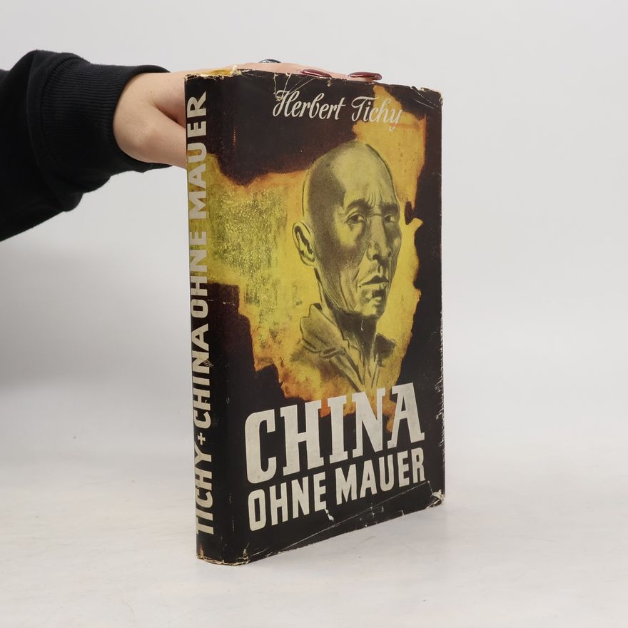 Herbert Tichy China ohne Mauer