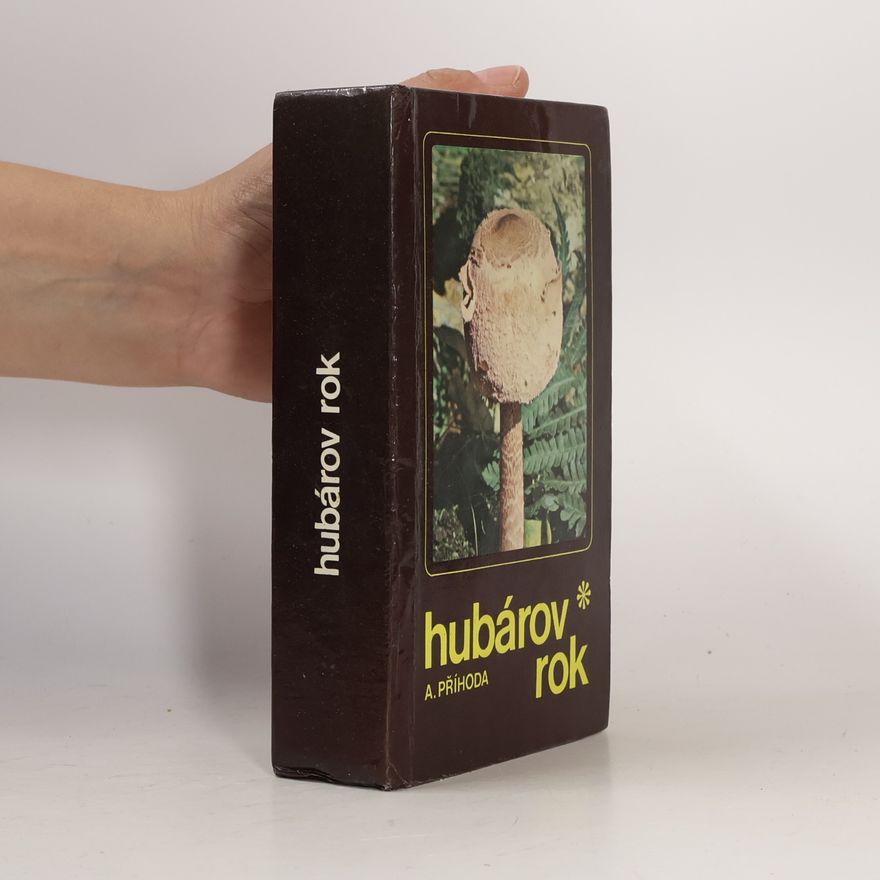 Antonín Příhoda Hubárov rok. Vychádzky za hubami od jari do zimy