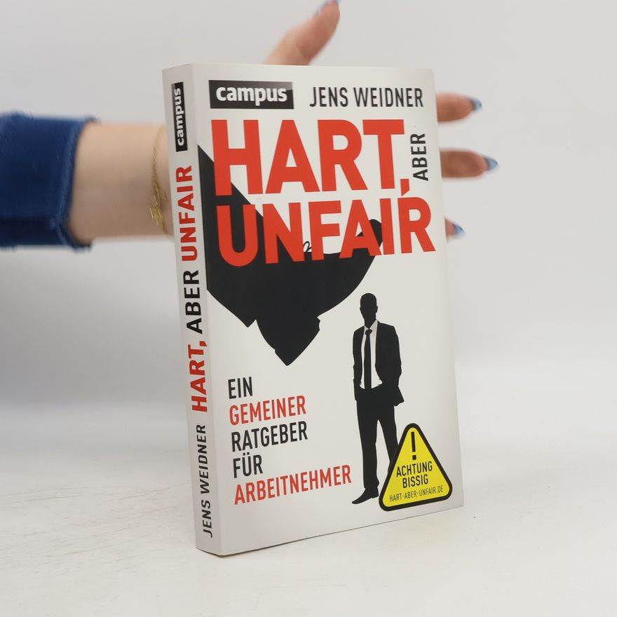 Jens Weidner Hart, aber unfair. Ein gemeiner Ratgeber für Arbeitnehmer. Die Lektüre dieses Buches führt zu erhöhter Schlagfertigkeit