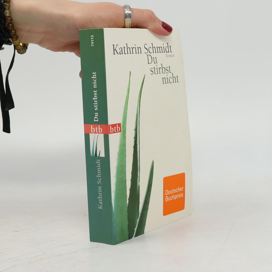 Kathrin Schmidt Du stirbst nicht