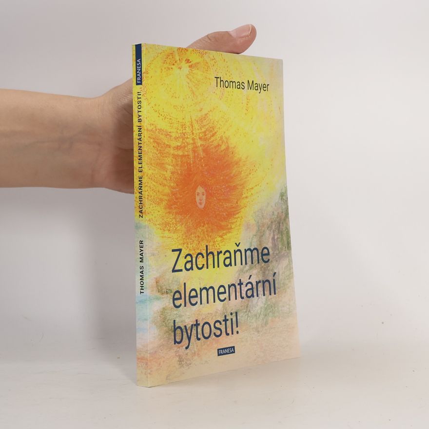 Thomas Mayer Zachraňme elementární bytosti!