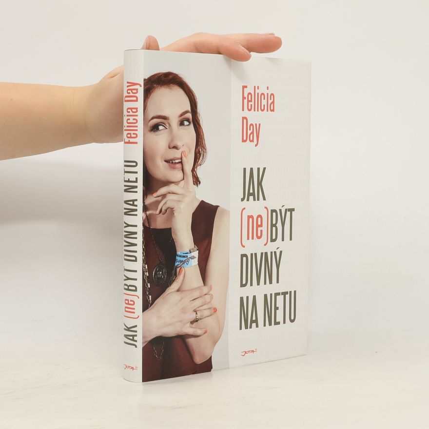 Felicia Day Jak (ne)být divný na netu (vzpomínky)