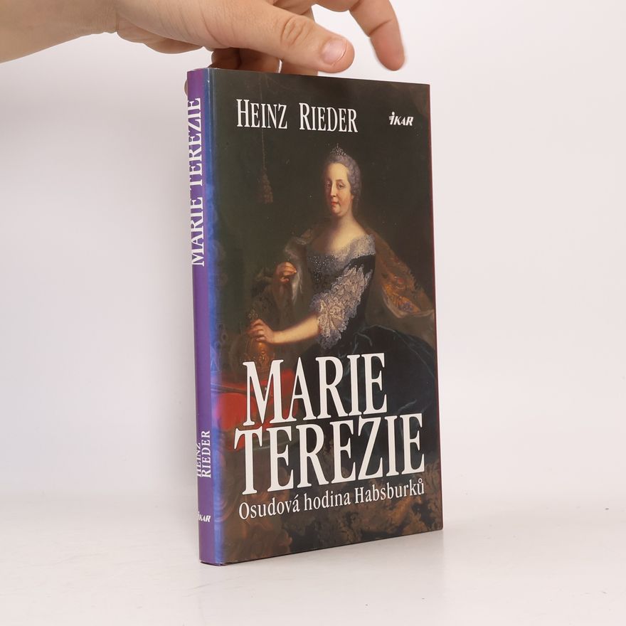 Heinz Reider Marie Terezie. Osudová hodina Habsburků