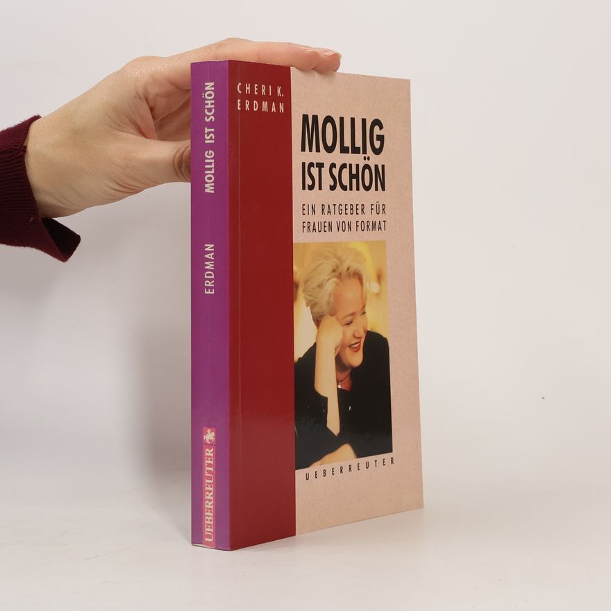 Cheri K. Erdman Mollig ist schön: Ein Ratgeber für Frauen von Format