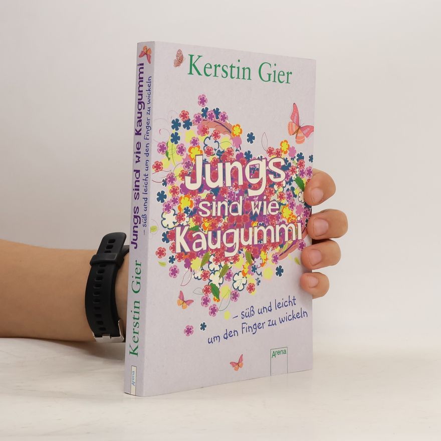 Kerstin Gier Jungs sind wie Kaugummi - süß und leicht um den Finger zu wickeln