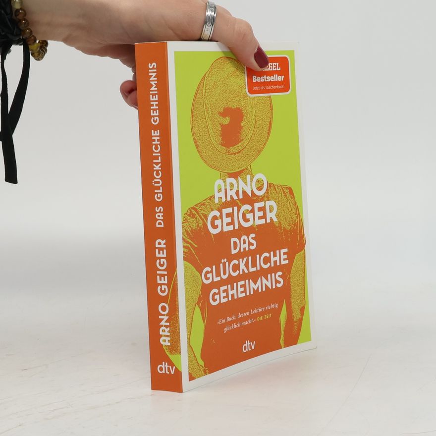 Arno Geiger Das glückliche Geheimnis