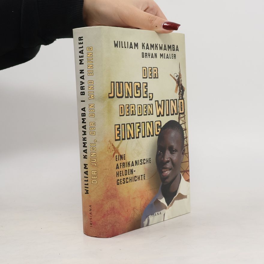 William Kamkwamba Der Junge, der den Wind einfing