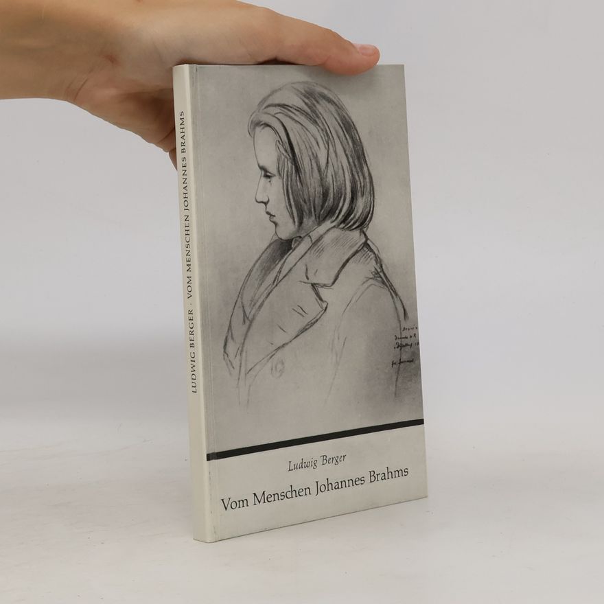 Ludwig Berger Vom Menschen Johannes Brahms