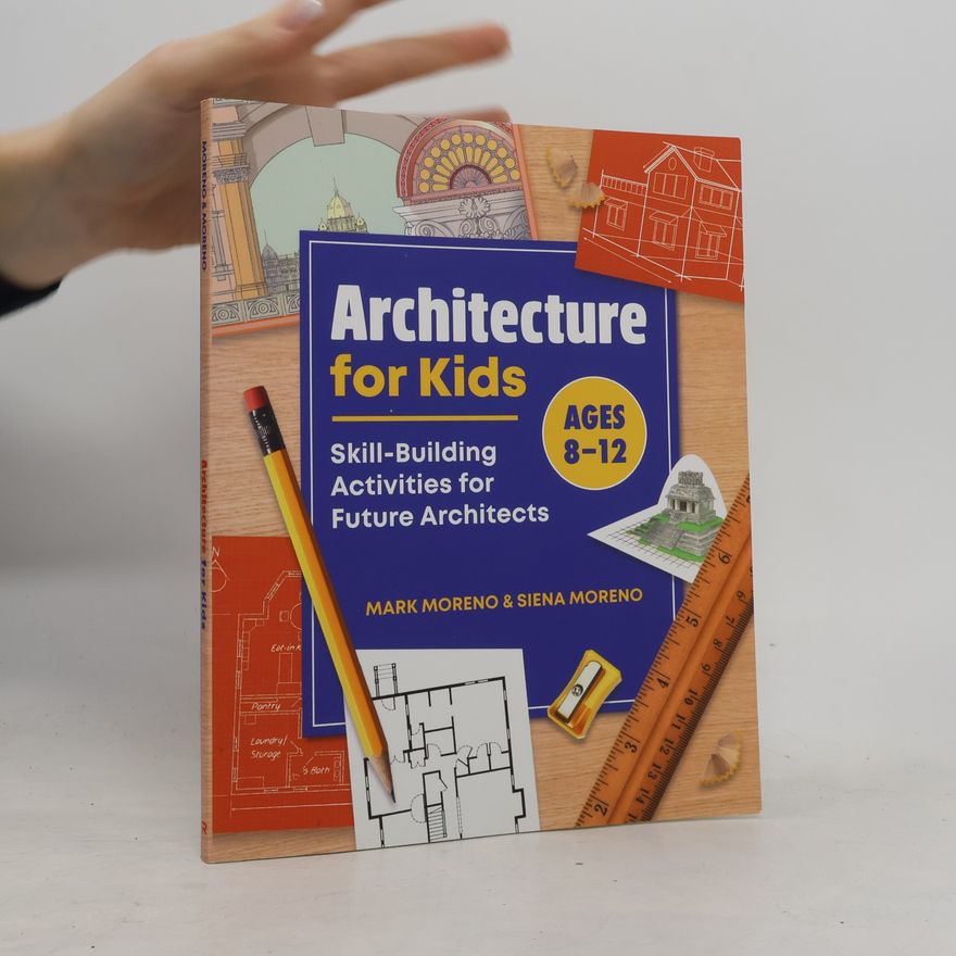 Mark Moreno Architecture for Kids: Skill-Building Activities for Future Architects