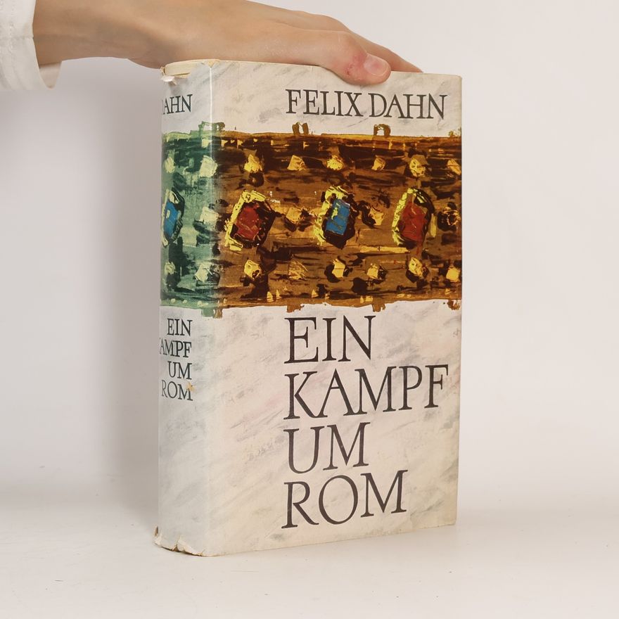 Felix Dahn Ein kampf um Rom