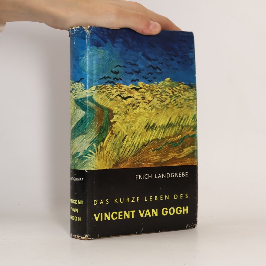Erich Landgrebe Das kurze Leben des Vincent van Gogh