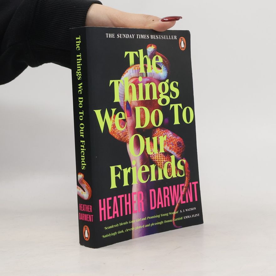 Heather Darwent The Things We Do To Our Friends
