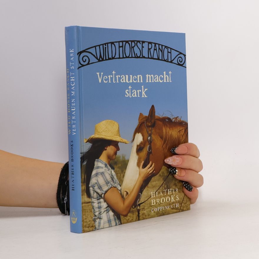 Heather Brooks Wild Horse Ranch. Vertrauen macht stark