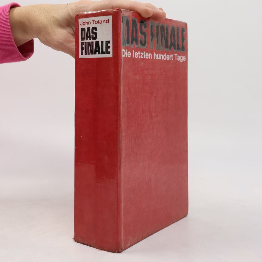 John Willard Toland Das Finale. Die letzten hundert Tage