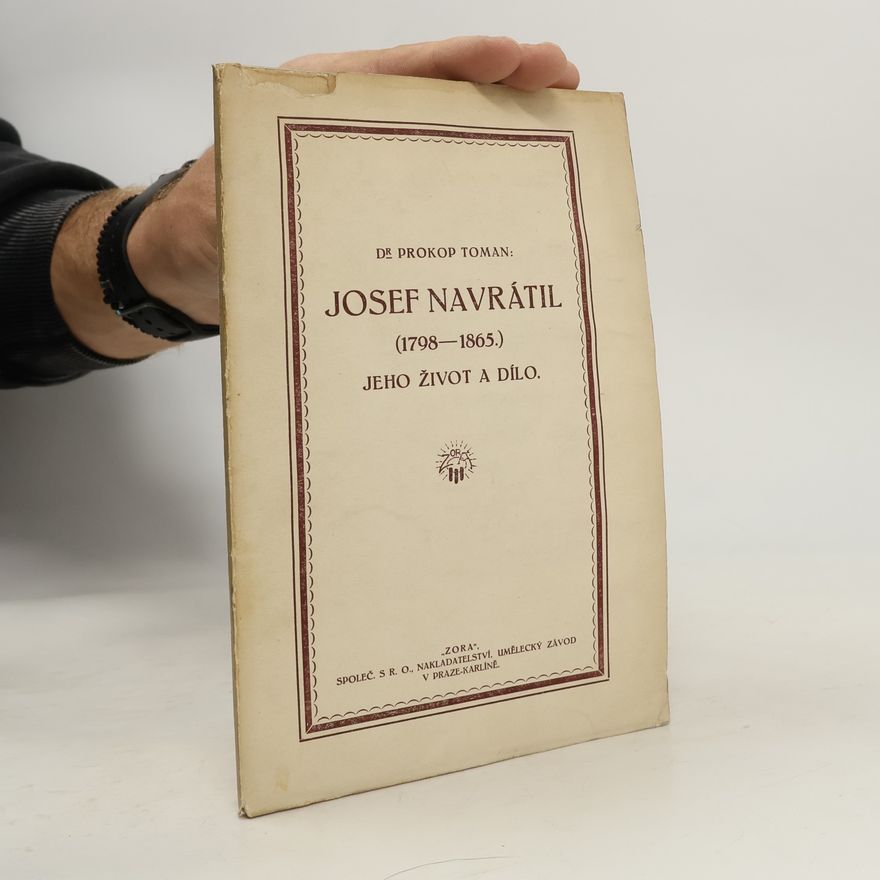 Dr Prokop Toman Josef Navrátil. Jeho život a dílo 1798-1865