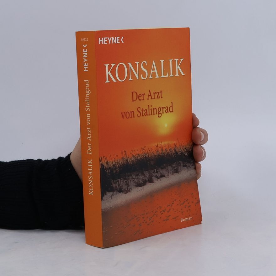 Heinz Günther Konsalik Der Arzt von Stalingrad