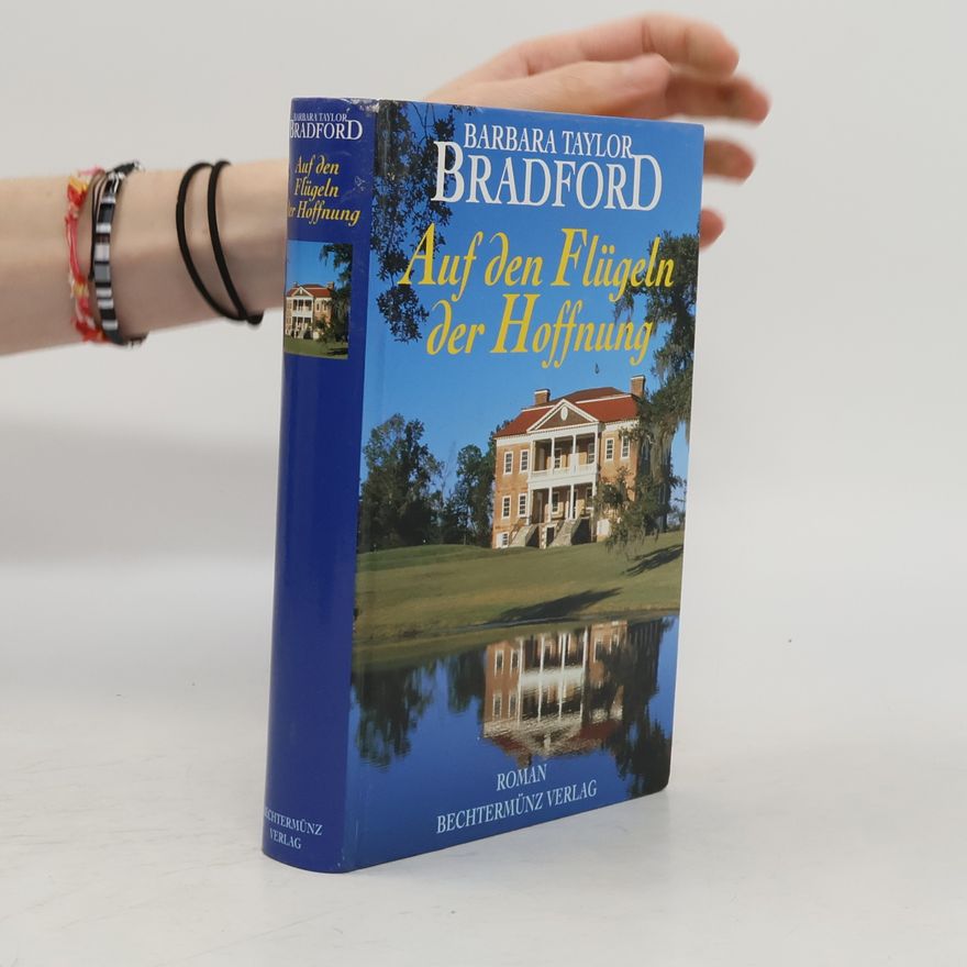 Barbara Taylor Bradford Auf den Flügeln der Hoffnung