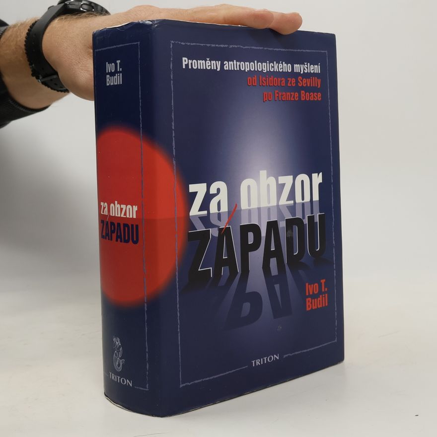 Ivo T. Budil Za obzor Západu. Proměny antropologického myšlení od Isidora ze Sevilly po Franze Boase