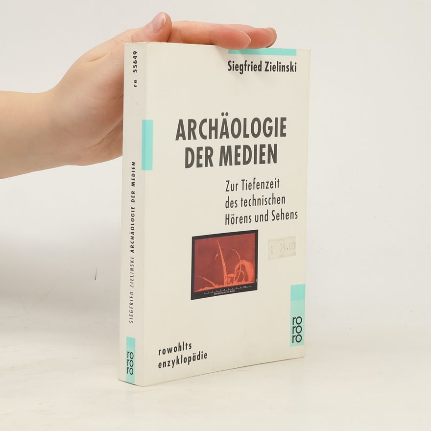 Siegfried Zielinski Archäologie der Medien