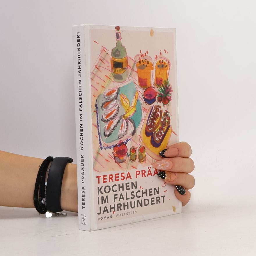 Teresa Präauer Kochen im falschen Jahrhundert