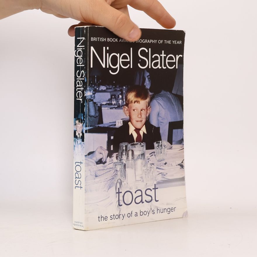 Nigel Slater Toast. the story of a boy's hunger