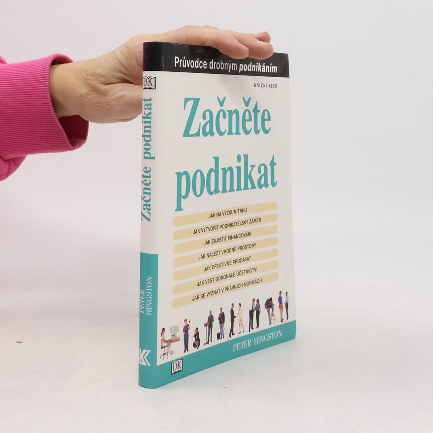 Peter Hingston Začněte podnikat. Průvodce drobným podnikáním