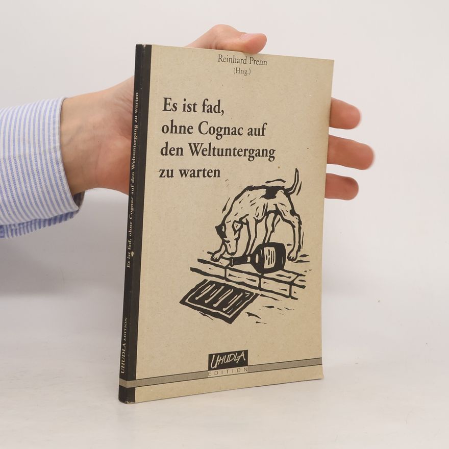 Reinhard Prenn Es ist fad, ohne Cognac auf den Weltuntergang zu warten