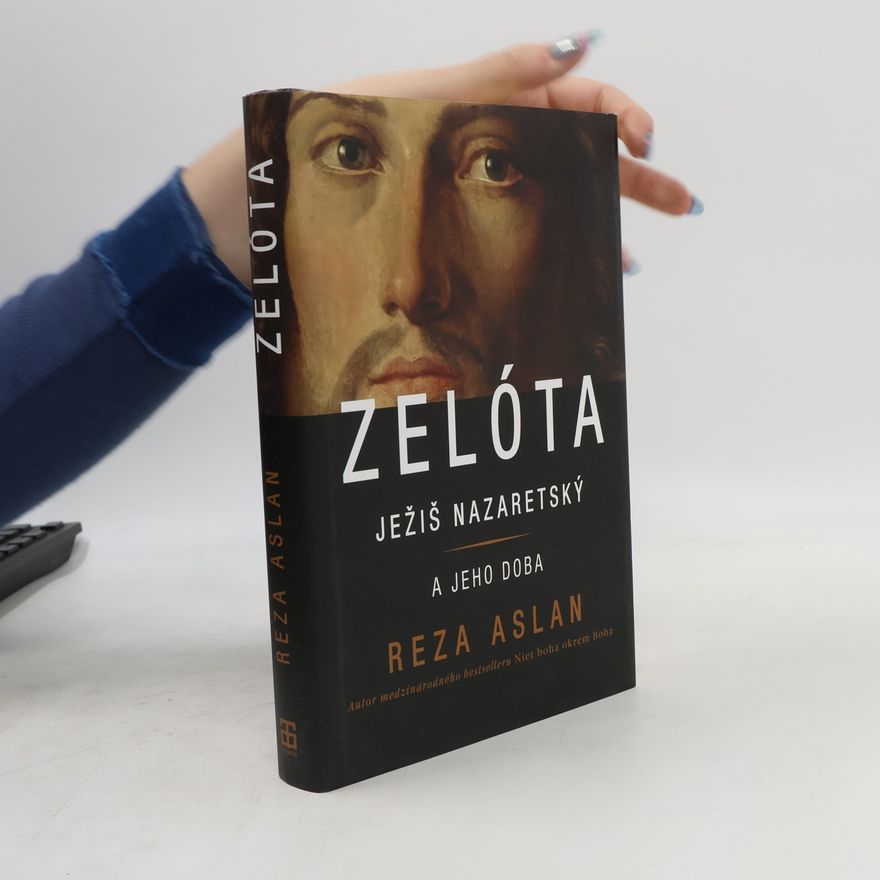 Reza Aslan Zelóta - Ježiš Nazaretský a jeho doba